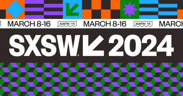 SXSW 2024 - March 8-16 - Austin, TX