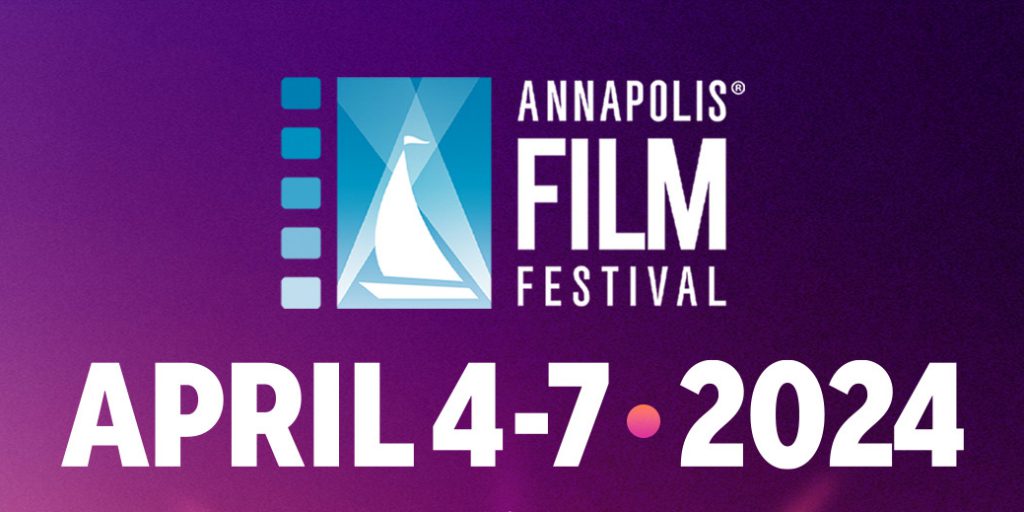 Annapolis Film Festival - April 4-7, 2024